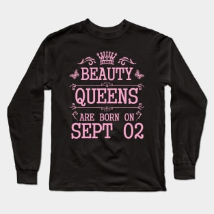 Beauty Queens Are Born On September 02 Happy Birthday To Me You Nana Mommy Aunt Sister Daughter Long Sleeve T-Shirt